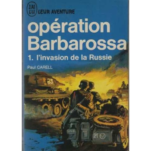 Opération Barbarossa tome 1 L'invasion de la Russie  Paul Carell