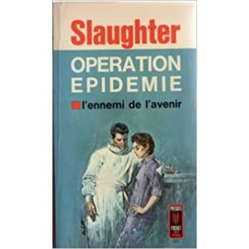 Opération Épidémie  L'ennemi de l'avenir  Frank G Slaughter