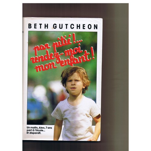Par pitié Rendez-moi mon enfant Beth Gutcheon