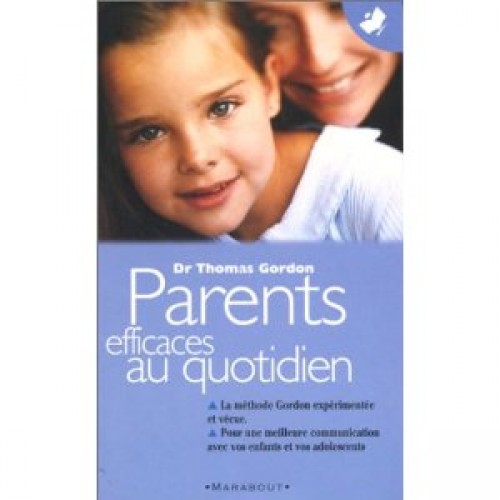 Parents efficace au quotidien tome 2 Dr. Thomas Gordon