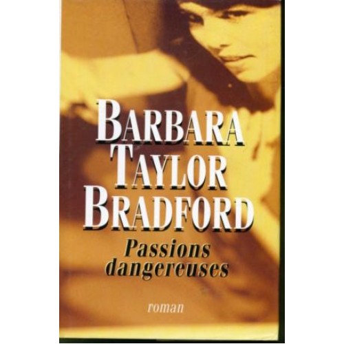 Passions dangereuses Barbara Taylor Bradford
