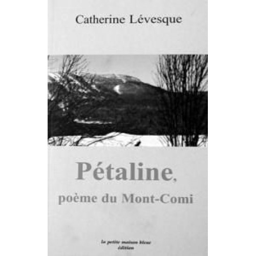 Pétaline poèmes du Mont-Comi  Catherine Lévesque
