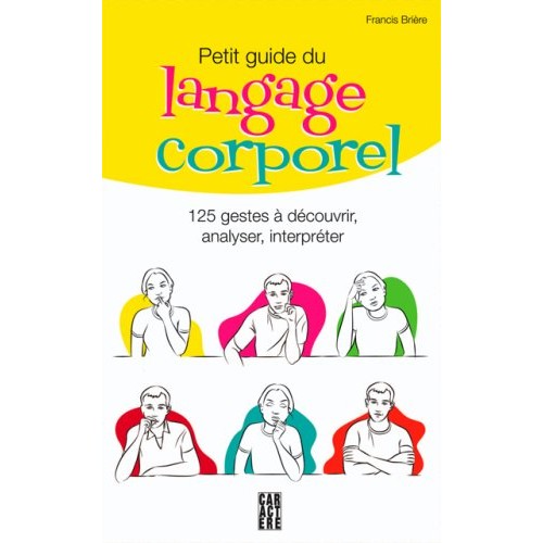 Petit guide du langage corporel Francis Brière