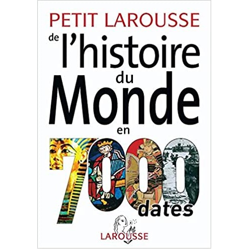 Petit Larousse de l'histoire du monde en 7000 dates Laurent Petit-Talamon