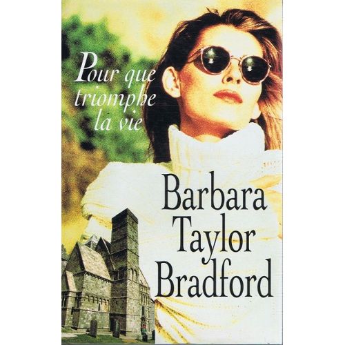 Pour  que triomphe la vie  Barbara Taylor-Bradford