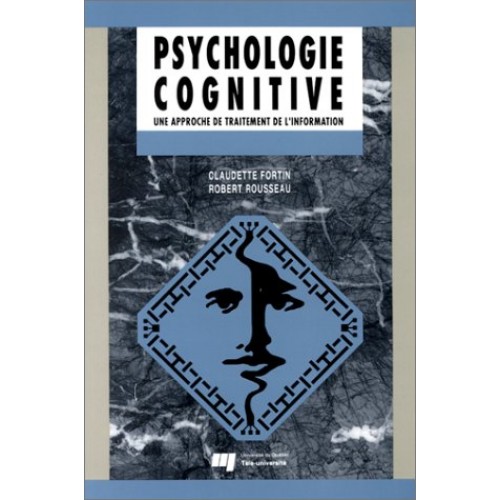 Psychologie Cognitive Une approche de traitement de l'information  Claudette Fortin Robert Rousseau