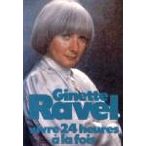 Vivre 24 heures à la fois  Ginette Ravel  
