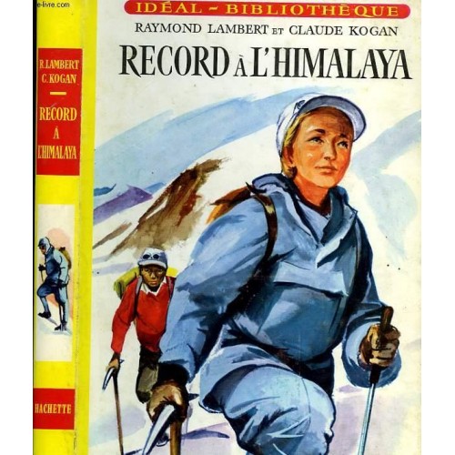 Record à l'Himalaya  Raymond Lambert Claude Kogan