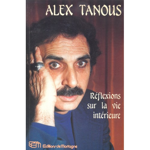 Réflexions sur la vie intérieure Alex Tanous