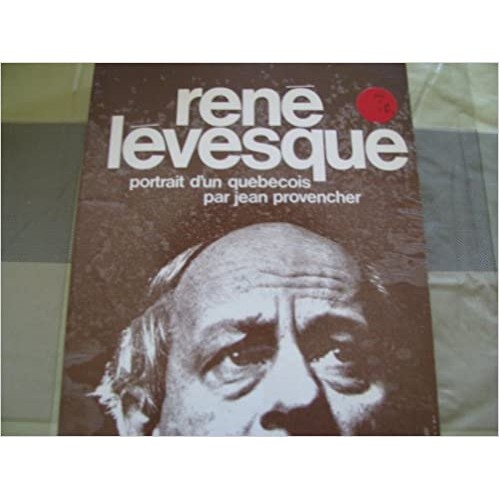 René Lévesque Portrait d'un québécois  Jean Provencher