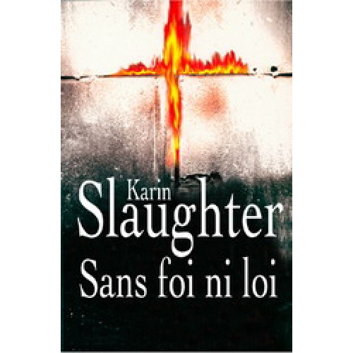 Sans foi ni loi Karin Slaughter 