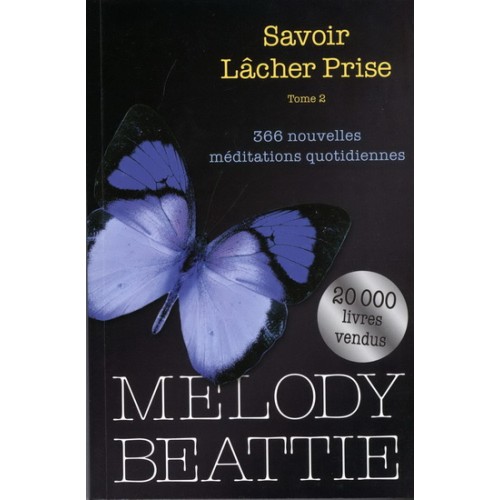 Savoir lâcher prise tome 2 366 méditations quotidiennes Melody Beattie