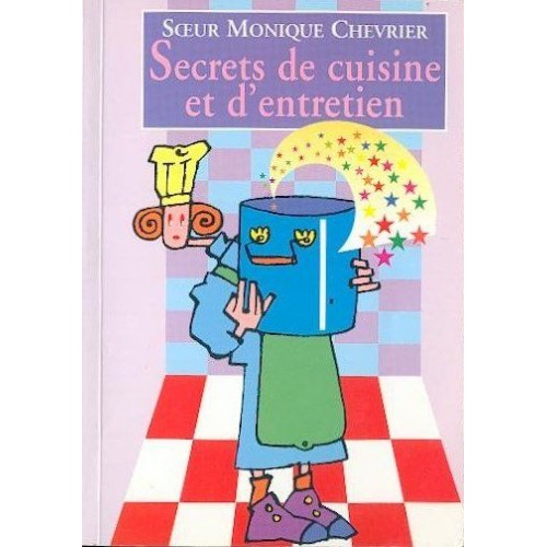 Secrets de cuisine et d'entretien  Sœur Monique Chevrier