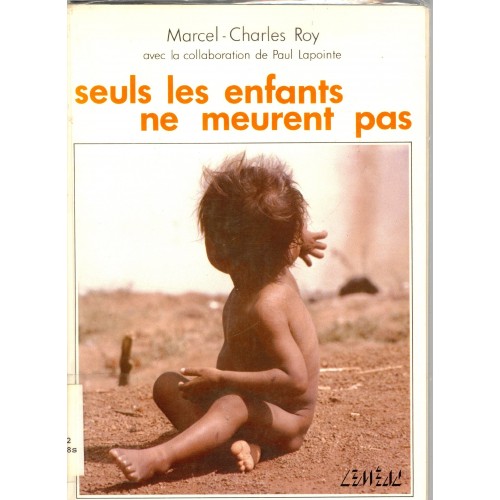 Seuls les enfants ne meurent pas Marcel-Charles Roy