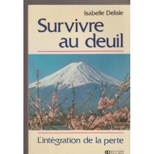 Survivre au deuil  L'intégration de la perte  Isabelle Delisle