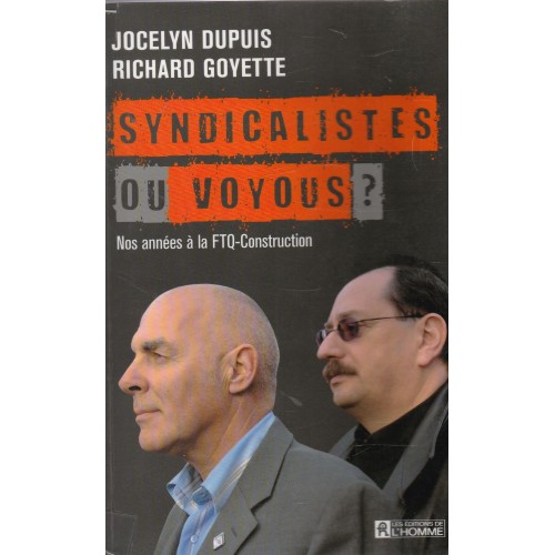 Syndicalistes ou voyous? Jocelyn Dupuis Richard Goyette