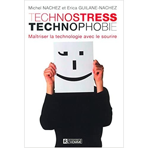 Technostress-Technophobie Michel Nachez Erica Guilane-Nachez