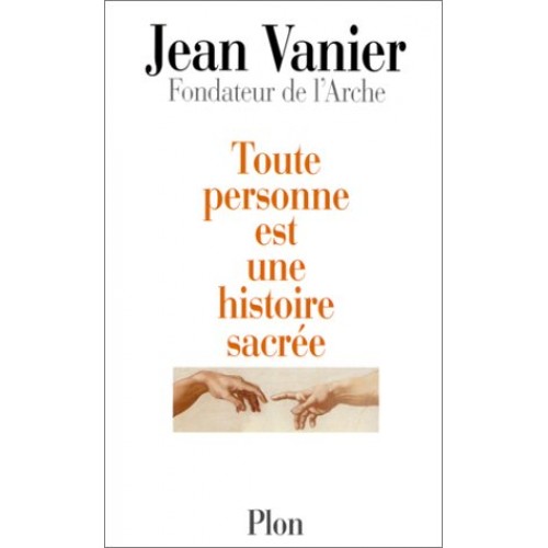 Toute personne est une histoire sacrée Jean Vanier