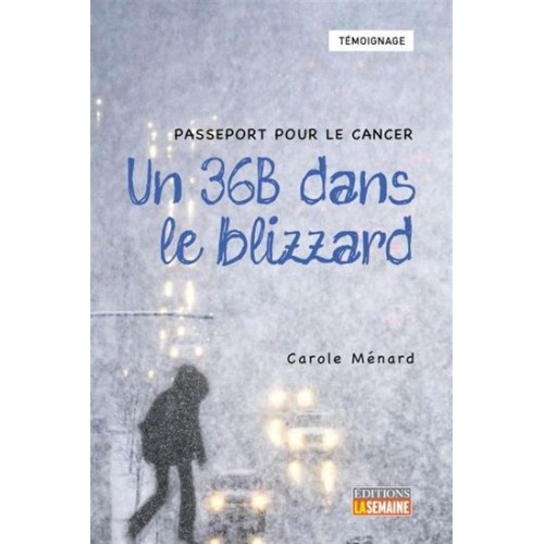 Un 36B dans le blizzard  Passeport pour le cancer Carole Ménard