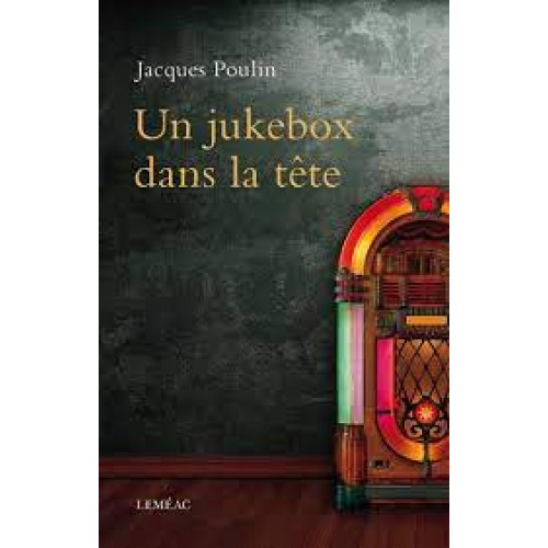 Un jukebox dans la tête Jacques Poulin