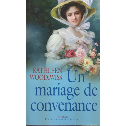 Un mariage de convenance Kathleen E. Woodiwiss