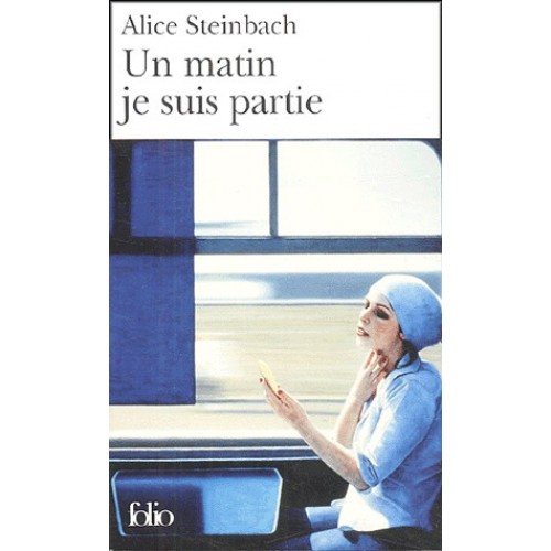 Un matin je suis partie Alice Steinbach