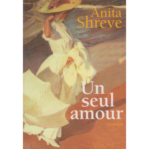 Un seul amour  Anita Shreve