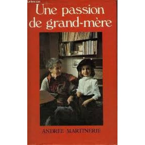 Une passion de grand-mère Andrée Martinerie