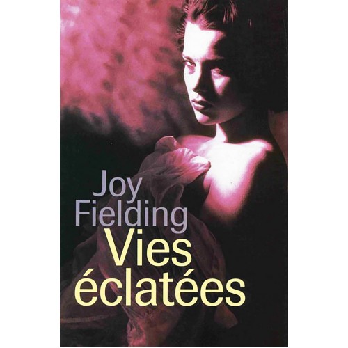 Vies éclatées Joy Fielding